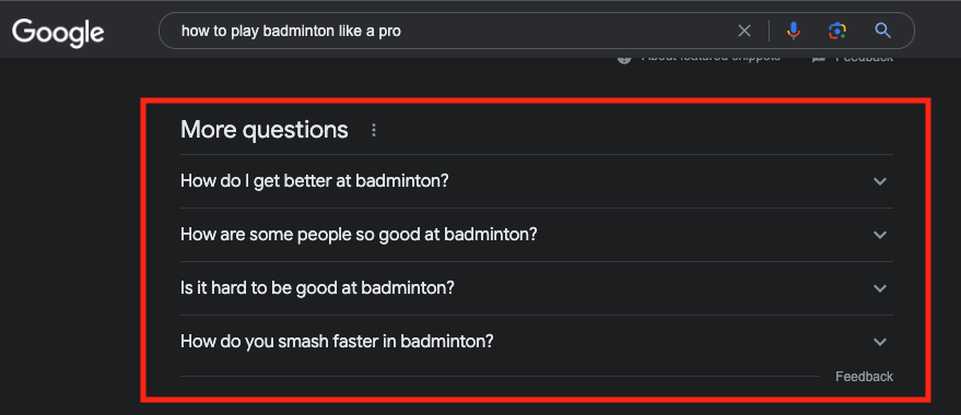 Google "more questions" or "people also ask" section on search results